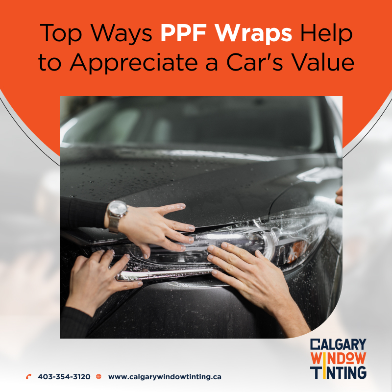 Top Ways PPF Wraps Help to Appreciate Car’s Value