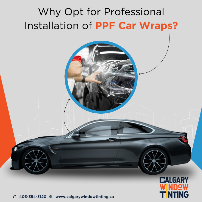 Why Opt for Professional Installation of PPF full Car Wraps?